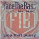 Face The Bass Featuring Mr. Nik - Pop That Pussy